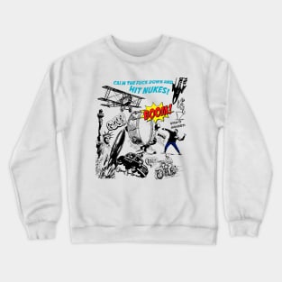 Calm Down and Hit Nukes Crewneck Sweatshirt